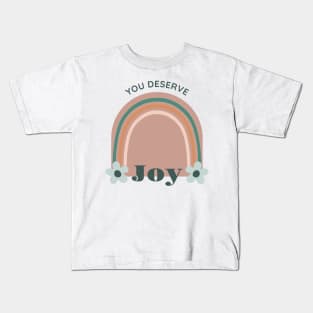 you deserve joy Kids T-Shirt